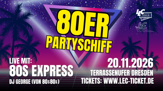 PARTY-SCHIFF der 80er mit 80s EXPRESS // Terrassenufer Dresden // 20.11.2026